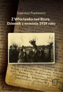 Okładka książki Z Włocławka nad Bzurę Dziennik z września 1939 roku
