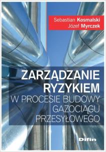 Okładka książki Zarządzanie ryzykiem w procesie budowy gazociągu przesyłowego