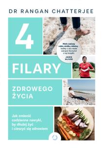 4 filary zdrowego życia. Jak zmienić codzienne nawyki, by dłużej żyć i cieszyć się zdrowiem. Autor: Rangan Chatterjee. Multiszop.pl Okładka książki 4 filary zdrowego życia. Jak zmienić codzienne nawyki, by dłużej żyć i cieszyć się zdrowiem