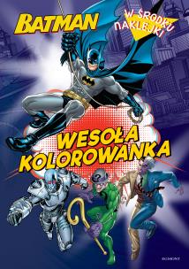 Okładka książki BATMAN KOLOROWANKA DLA BOHATERA WESOŁA KOLOROWANKA Z NAKLEJKAMI