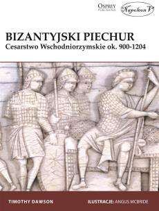 Okładka książki Bizantyjska piechota Cesarstwo Wschodniorzymskie ok. 900-1204