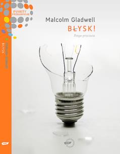 Błysk! Potęga przeczucia. Autor: Gladwell Malcolm. Multiszop.pl Okładka książki Błysk! Potęga przeczucia