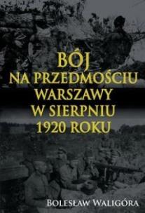 Okładka książki Bój na przedmościu Warszawy w sierpniu 1920 roku