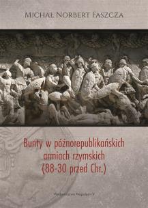Okładka książki Bunty w późnorepublikańskich armiach rzymskich (88-30 przed Chr.)