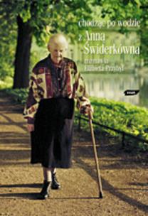 Okładka książki Chodzić po wodzie. Z Anną Świderkówną rozmawia Elżbieta Przybył