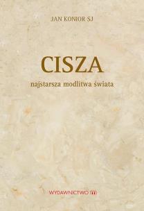 Okładka książki Cisza - najstarsza modlitwa świata