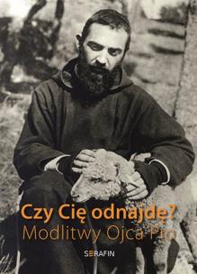 Okładka książki Czy Cię odnajdę? Modlitwy Ojca Pio