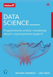 Okładka książki DATA SCIENCE PROGRAMOWANIE ANALIZA I WIZUALIZACJA DANYCH Z WYKORZYSTANIEM JĘZYKA R