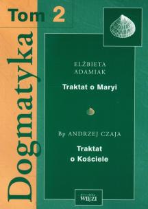 Okładka książki Dogmatyka t.2 Traktat o Maryi Traktat o Kościele