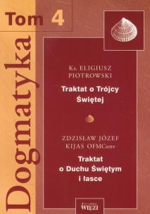 Okładka książki Dogmatyka t.4 Traktat o Trójcy Świętej Traktat o Duchu Świętym i łasce