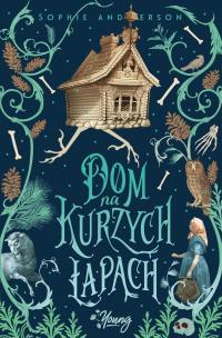 Dom na kurzych łapach. Autor: Anderson Sophie. Multiszop.pl Okładka książki Dom na kurzych łapach