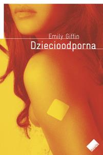 Dziecioodporna. Autor: Emily Giffin. Multiszop.pl Okładka książki Dziecioodporna