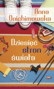 Dziesięć stron świata. Autor: Anna Onichimowska. Multiszop.pl Okładka książki Dziesięć stron świata