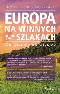 Okładka książki Europa na winnych szlakach. Od winnicy do winnicy
