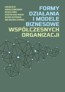 Okładka książki Formy działania i modele biznesowe współczesnych organizacji