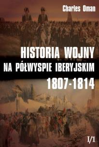 Okładka książki Historia wojny na Półw. Iberyjskim 1807-1814 I/1