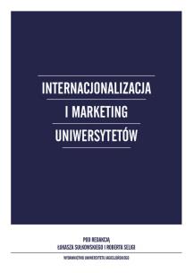 Okładka książki Internacjonalizacja i marketing Uniwersytetów
