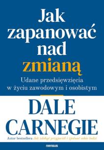Okładka książki JAK ZAPANOWAĆ NAD ZMIANĄ UDANE PRZEDSIĘWZIĘCIA W ŻYCIU ZAWODOWYM I OSOBISTYM