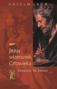 Jezus - wizerunek człowieka. Ewangelia św. Łukasza. Autor: Anselm Grün. Multiszop.pl Okładka książki Jezus - wizerunek człowieka. Ewangelia św. Łukasza