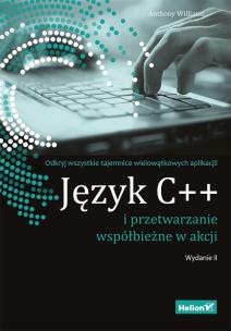 Okładka książki JĘZYK C++ I PRZETWARZANIE WSPÓŁBIEŻNE W AKCJI WYD. 2