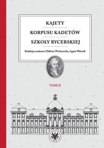 Okładka książki Kajety Korpusu Kadetów Szkoły Rycerskiej Tom 2 Ludzie - wartości - kultura materialna