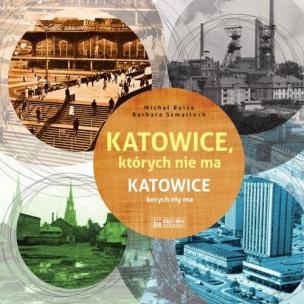 Okładka książki Katowice, których nie ma