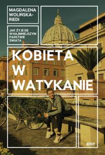 Kobieta w Watykanie. Jak żyje się w najmniejszym państwie świata (autograf). Autor: Magdalena Wolińska-Riedi. Multiszop.pl Okładka książki Kobieta w Watykanie. Jak żyje się w najmniejszym państwie świata (autograf)