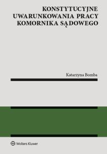 Okładka książki Konstytucyjne uwarunkowania pracy komornika sądowego