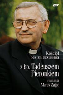 Opakowanie Kościół bez znieczulenia. Z bp. Tadeuszem Pieronkiem rozmawia Marek Zając