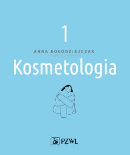 Kosmetologia Tom 1. Autor: Kołodziejczak Anna. Multiszop.pl Okładka książki Kosmetologia Tom 1