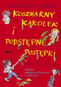Koszmarny Karolek i podstępne postępki. Autor: Simon Francesca. Multiszop.pl Okładka książki Koszmarny Karolek i podstępne postępki
