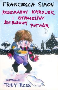 Koszmarny Karolek i Straszliwy Śniegowy Potwór. Autor: Simon Francesca. Multiszop.pl Okładka książki Koszmarny Karolek i Straszliwy Śniegowy Potwór