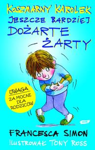 Koszmarny Karolek. Jeszcze bardziej dożarte żarty. Autor: Simon Francesca. Multiszop.pl Okładka książki Koszmarny Karolek. Jeszcze bardziej dożarte żarty