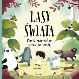 Okładka książki LASY ŚWIATA POMÓŻ ZWIERZAKOM WRÓCIĆ DO DOMÓW