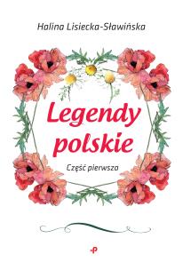 Okładka książki LEGENDY POLSKIE CZĘŚĆ PIERWSZA