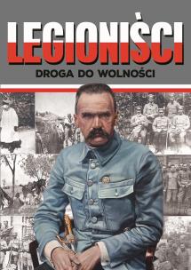 Okładka książki LEGIONIŚCI DROGA DO WOLNOŚCI