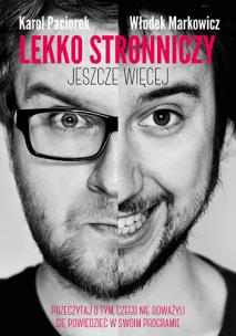 Lekko Stronniczy - jeszcze więcej (autograf). Autor: Markowicz Włodek, Paciorek Karol. Multiszop.pl Okładka książki Lekko Stronniczy - jeszcze więcej (autograf)