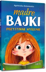 Mądre bajki. Pozytywne myślenie BR. Autor: Antosiewicz Agnieszka. Multiszop.pl Okładka książki Mądre bajki. Pozytywne myślenie BR