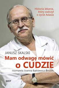 Okładka książki Mam odwagę mówić o cudzie. Historia lekarza ...