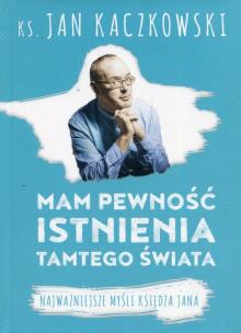 Okładka książki Mam pewność istnienia tamtego świata