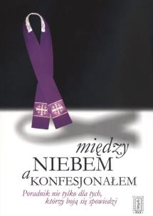 Okładka książki Między niebem a konfesjonałem. Poradnik ...