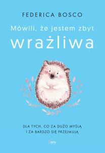 Okładka książki Mówili, że jestem zbyt wrażliwa