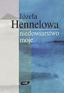 Niedowiarstwo moje… Myśli o Bogu, wierze, Kościele. Autor: Hennelowa Józefa. Multiszop.pl Okładka książki Niedowiarstwo moje… Myśli o Bogu, wierze, Kościele