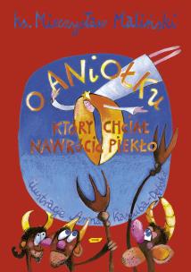 Okładka książki O aniołku, który chciał nawrócić piekło