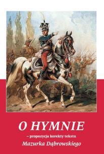 Okładka książki O HYMNIE PROPOZYCJA KOREKTY TEKSTU MAZURKA DĄBROWSKIEGO