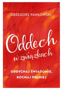 Okładka książki Oddech w związkach. Oddychaj świadomie, kochaj...