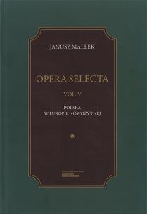 Okładka książki Opera Selecta Tom 5 Polska w Europie nowożytnej. Studia i szkice