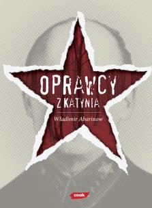 Oprawcy z Katynia. Rosyjski dziennikarz na tropie zbrodniarzy. Autor: Abarinow Władimir. Multiszop.pl Okładka książki Oprawcy z Katynia. Rosyjski dziennikarz na tropie zbrodniarzy