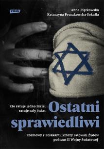 Okładka książki Ostatni Sprawiedliwi. Rozmowy z Polakami, którzy ratowali Żydów podczas II Wojny Światowej