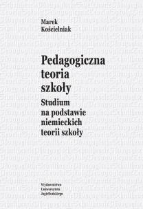 Okładka książki Pedagogiczna teoria szkoły. Studium na podstawie..